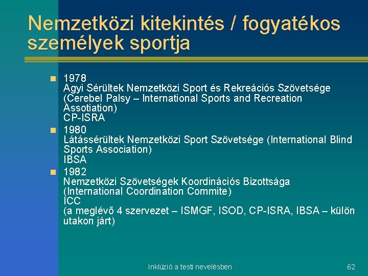 Nemzetközi kitekintés / fogyatékos személyek sportja n 1978 Agyi Sérültek Nemzetközi Sport és Rekreációs