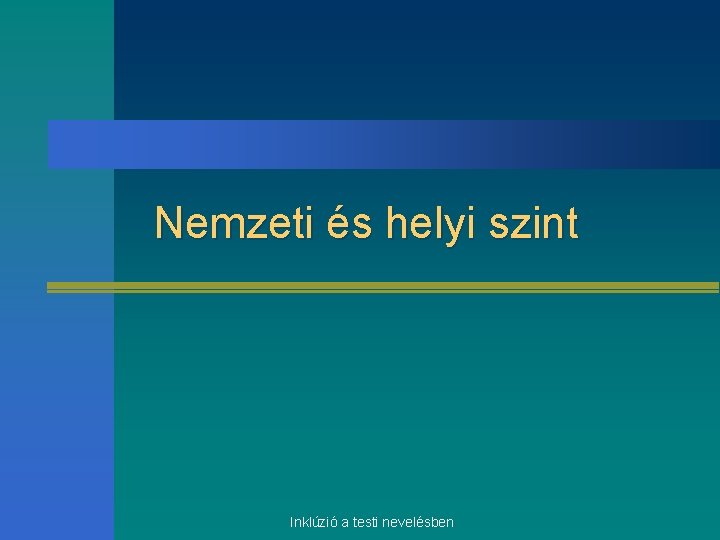 Nemzeti és helyi szint Inklúzió a testi nevelésben 