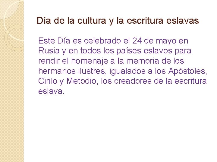 Día de la cultura y la escritura eslavas Este Día es celebrado el 24