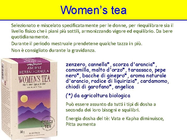 Women’s tea Selezionato e miscelato specificatamente per le donne, per riequilibrare sia il livello