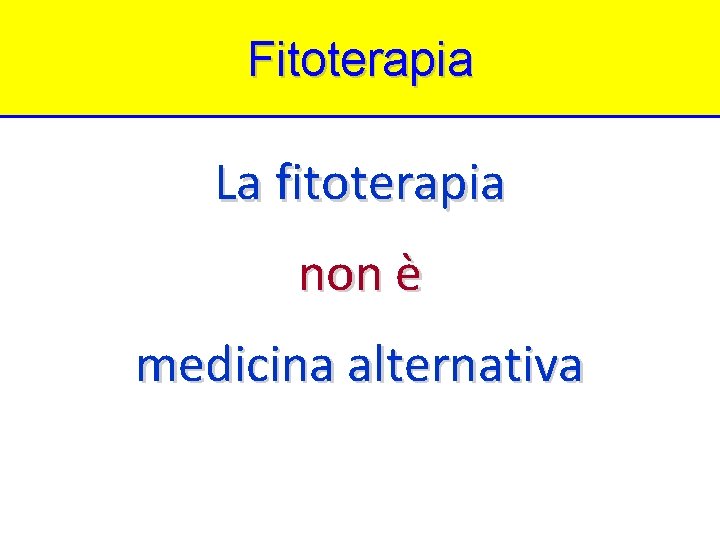 Fitoterapia La fitoterapia non è medicina alternativa 