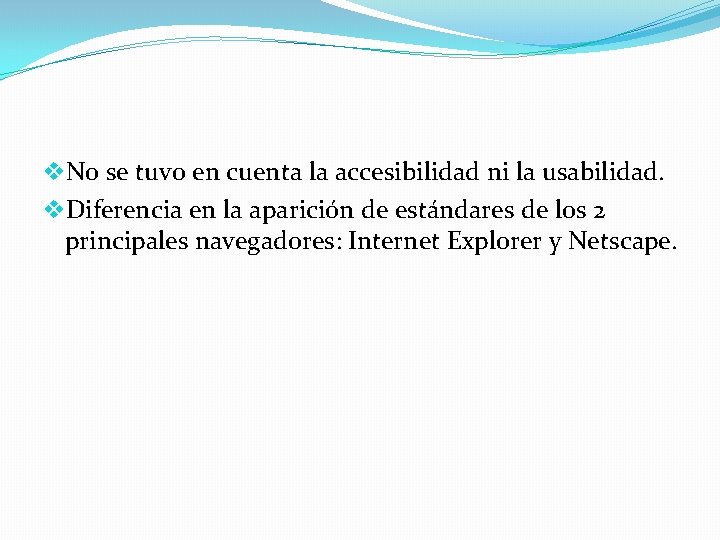 v. No se tuvo en cuenta la accesibilidad ni la usabilidad. v. Diferencia en