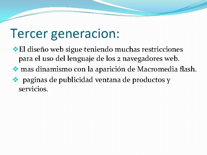 Tercer generacion: v. El diseño web sigue teniendo muchas restricciones para el uso del