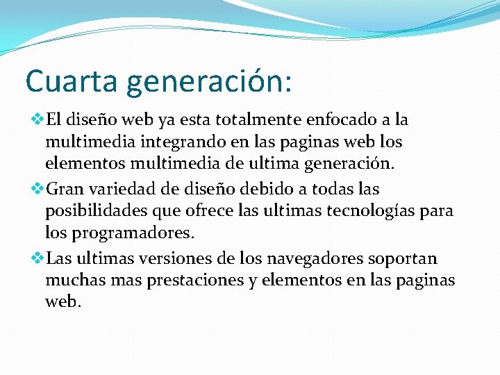 Cuarta generación: v. El diseño web ya esta totalmente enfocado a la multimedia integrando
