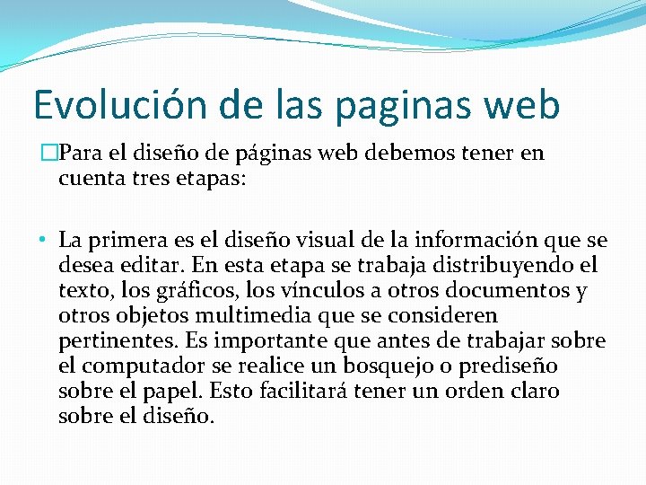 Evolución de las paginas web �Para el diseño de páginas web debemos tener en