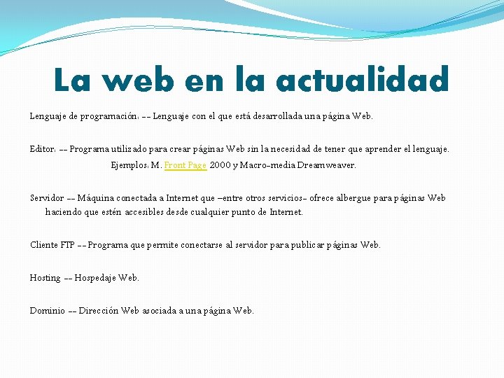 La web en la actualidad Lenguaje de programación: -- Lenguaje con el que está