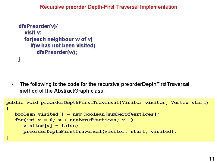 Recursive preorder Depth-First Traversal Implementation dfs. Preorder(v){ visit v; for(each neighbour w of v)