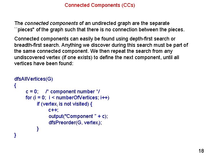 Connected Components (CCs) The connected components of an undirected graph are the separate ``pieces''