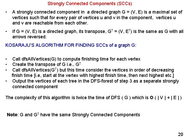 Strongly Connected Components (SCCs) • A strongly connected component in a directed graph G
