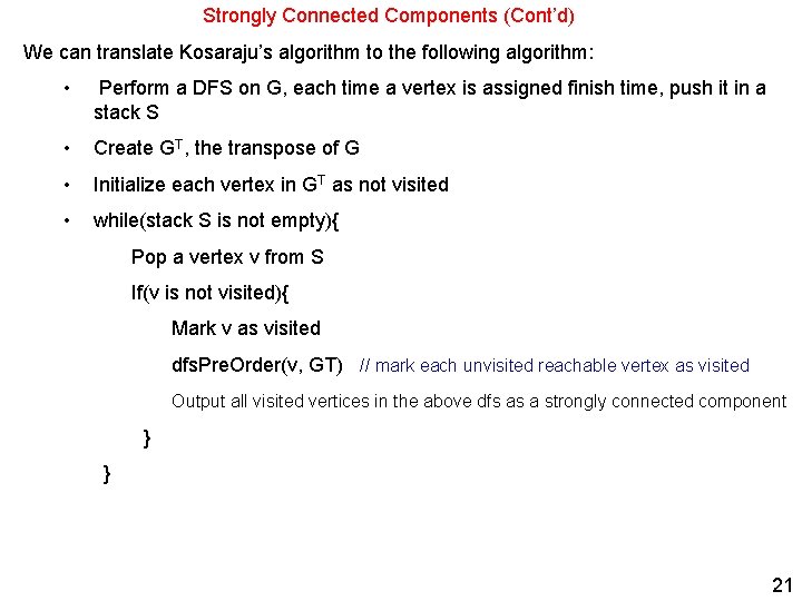 Strongly Connected Components (Cont’d) We can translate Kosaraju’s algorithm to the following algorithm: •