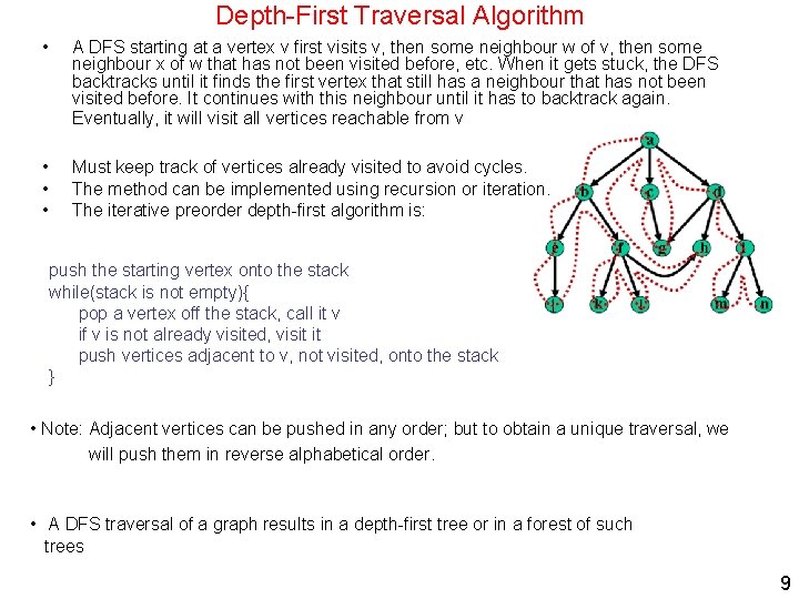 Depth-First Traversal Algorithm • A DFS starting at a vertex v first visits v,