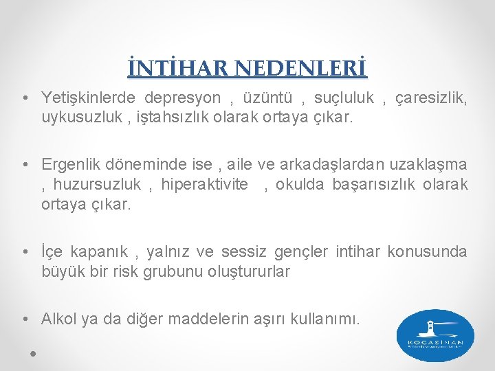 İNTİHAR NEDENLERİ • Yetişkinlerde depresyon , üzüntü , suçluluk , çaresizlik, uykusuzluk , iştahsızlık