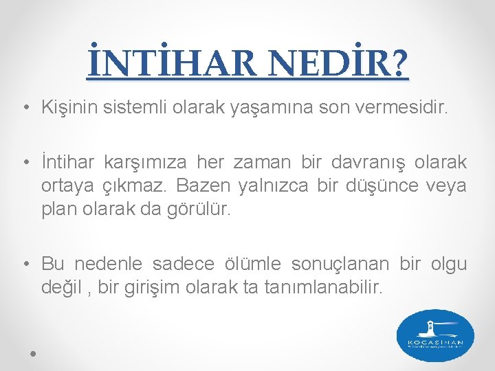 İNTİHAR NEDİR? • Kişinin sistemli olarak yaşamına son vermesidir. • İntihar karşımıza her zaman