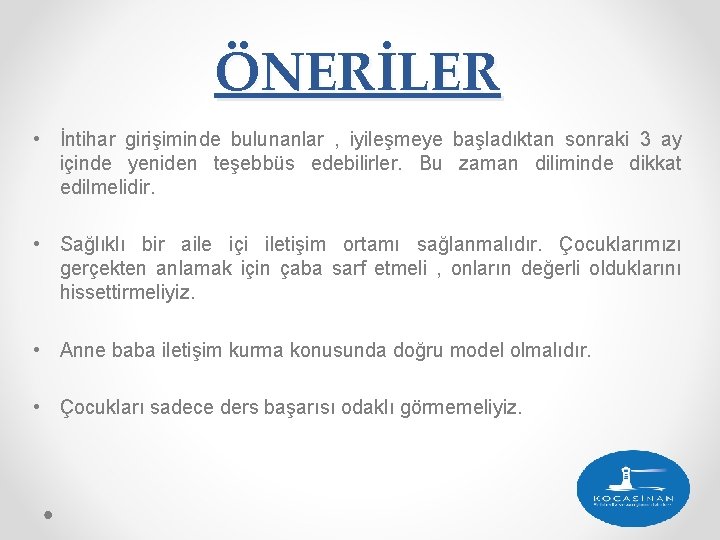 ÖNERİLER • İntihar girişiminde bulunanlar , iyileşmeye başladıktan sonraki 3 ay içinde yeniden teşebbüs