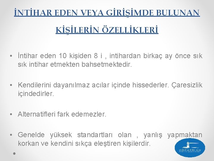 İNTİHAR EDEN VEYA GİRİŞİMDE BULUNAN KİŞİLERİN ÖZELLİKLERİ • İntihar eden 10 kişiden 8 i