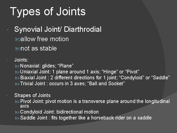 Types of Joints Synovial Joint/ Diarthrodial allow free motion not as stable Joints: Nonaxial: Types of Joints Synovial Joint/ Diarthrodial allow free motion not as stable Joints: Nonaxial: