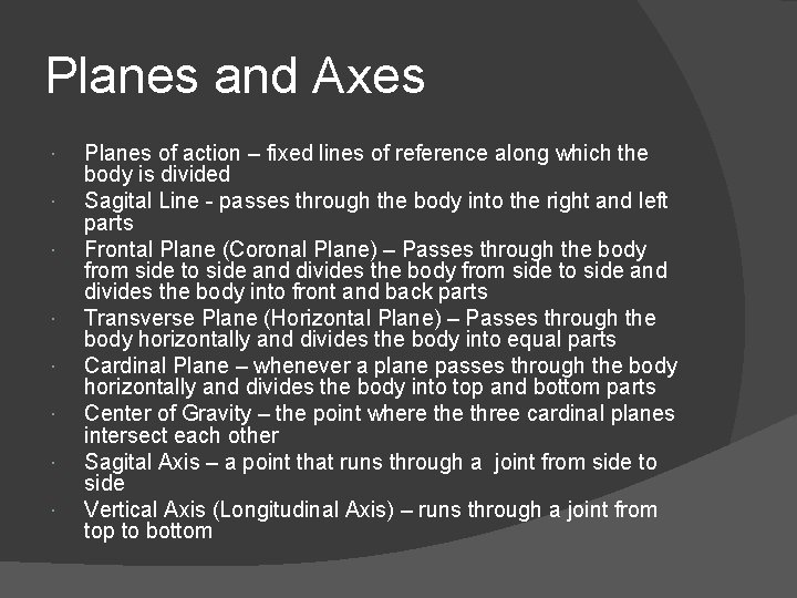 Planes and Axes Planes of action – fixed lines of reference along which the Planes and Axes Planes of action – fixed lines of reference along which the