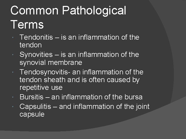 Common Pathological Terms Tendonitis – is an inflammation of the tendon Synovities – is Common Pathological Terms Tendonitis – is an inflammation of the tendon Synovities – is