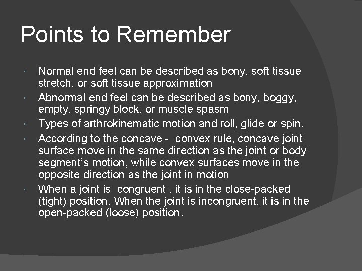 Points to Remember Normal end feel can be described as bony, soft tissue stretch, Points to Remember Normal end feel can be described as bony, soft tissue stretch,