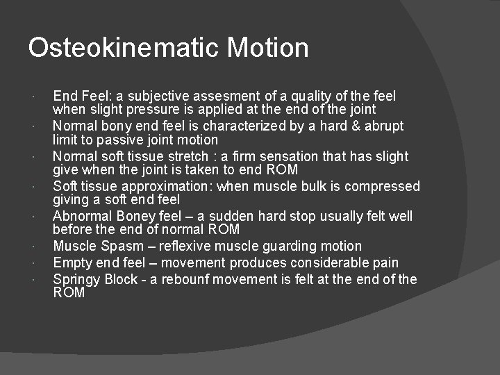 Osteokinematic Motion End Feel: a subjective assesment of a quality of the feel when Osteokinematic Motion End Feel: a subjective assesment of a quality of the feel when