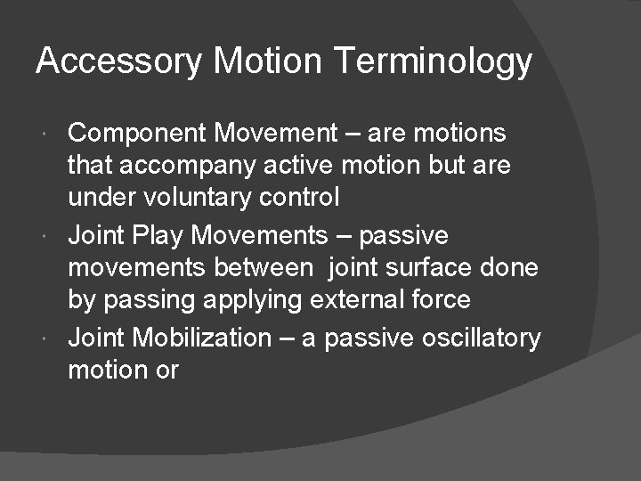 Accessory Motion Terminology Component Movement – are motions that accompany active motion but are Accessory Motion Terminology Component Movement – are motions that accompany active motion but are