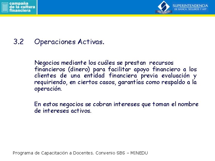 3. 2 Operaciones Activas. Negocios mediante los cuáles se prestan recursos financieros (dinero) para