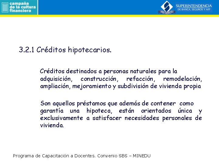 3. 2. 1 Créditos hipotecarios. Créditos destinados a personas naturales para la adquisición, construcción,