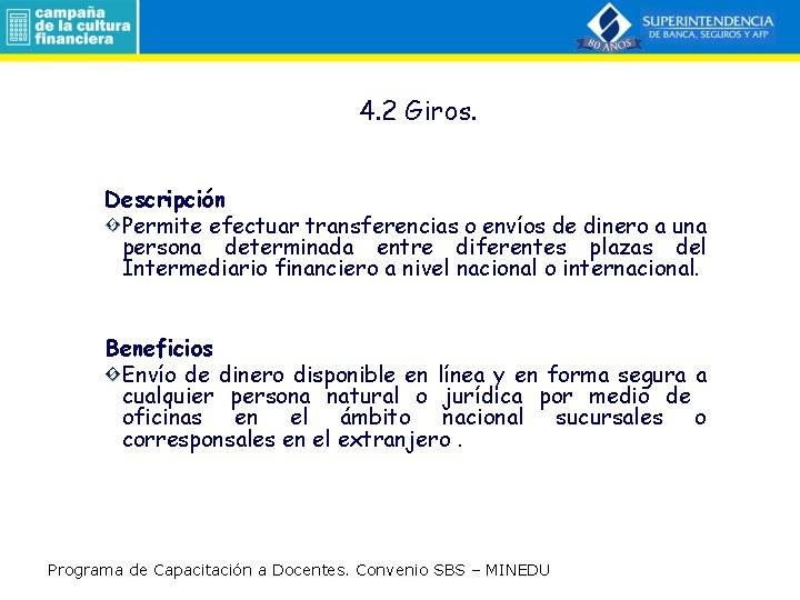 4. 2 Giros. Descripción Permite efectuar transferencias o envíos de dinero a una persona