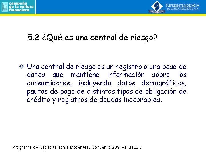 5. 2 ¿Qué es una central de riesgo? Una central de riesgo es un