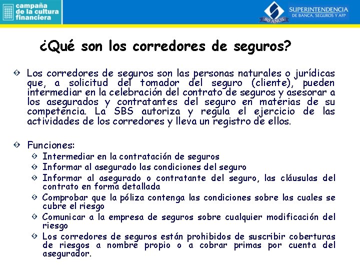 ¿Qué son los corredores de seguros? Los corredores de seguros son las personas naturales