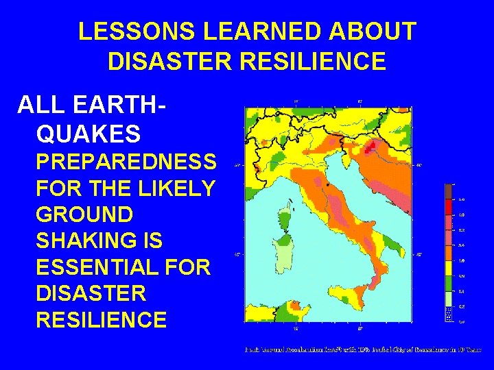 LESSONS LEARNED ABOUT DISASTER RESILIENCE ALL EARTHQUAKES PREPAREDNESS FOR THE LIKELY GROUND SHAKING IS