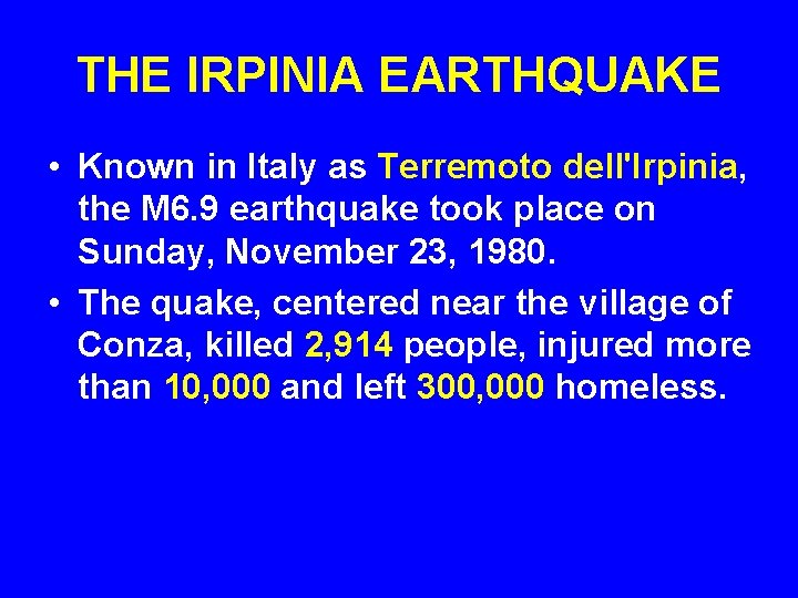 THE IRPINIA EARTHQUAKE • Known in Italy as Terremoto dell'Irpinia, the M 6. 9