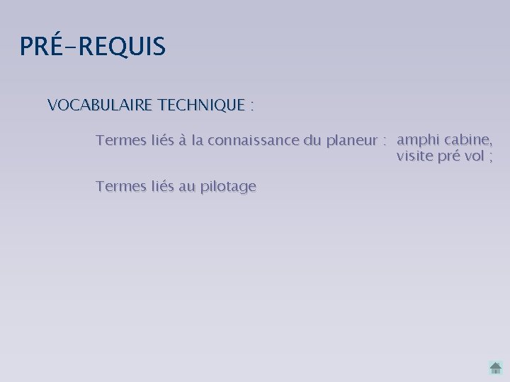 PRÉ-REQUIS VOCABULAIRE TECHNIQUE : Termes liés à la connaissance du planeur : amphi cabine,