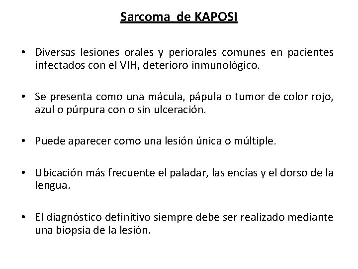 Sarcoma de KAPOSI • Diversas lesiones orales y periorales comunes en pacientes infectados con