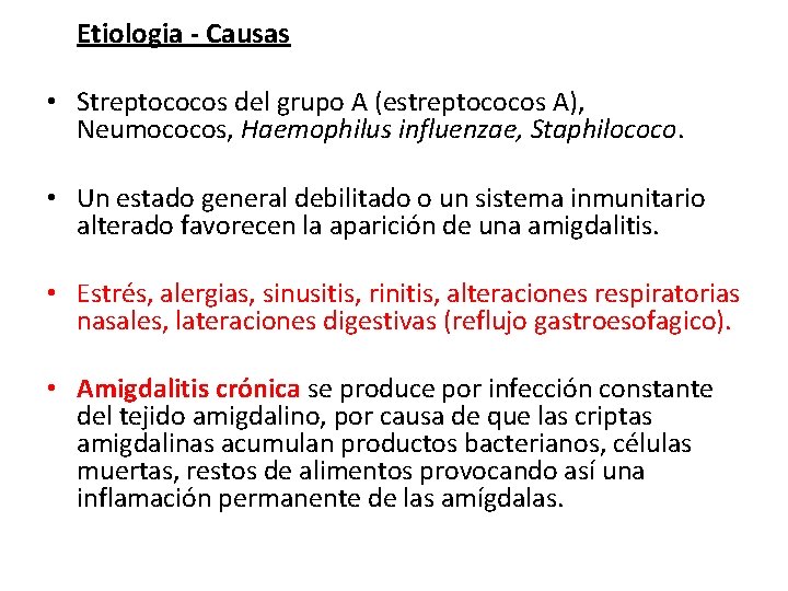 Etiologia - Causas • Streptococos del grupo A (estreptococos A), Neumococos, Haemophilus influenzae, Staphilococo.