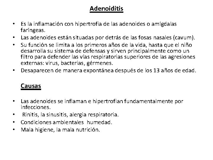 Adenoiditis • Es la inflamación con hipertrofia de las adenoides o amígdalas faríngeas. •