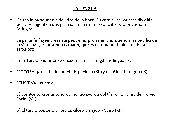 LA LENGUA • Ocupa la parte media del piso de la boca. Su cara