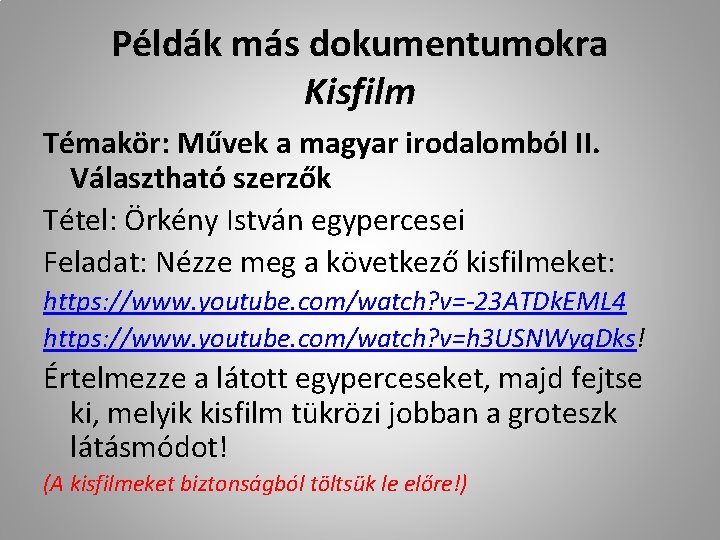 Példák más dokumentumokra Kisfilm Témakör: Művek a magyar irodalomból II. Választható szerzők Tétel: Örkény