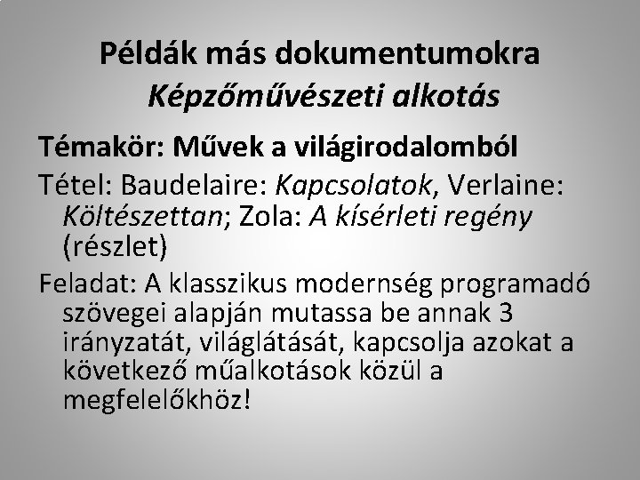 Példák más dokumentumokra Képzőművészeti alkotás Témakör: Művek a világirodalomból Tétel: Baudelaire: Kapcsolatok, Verlaine: Költészettan;