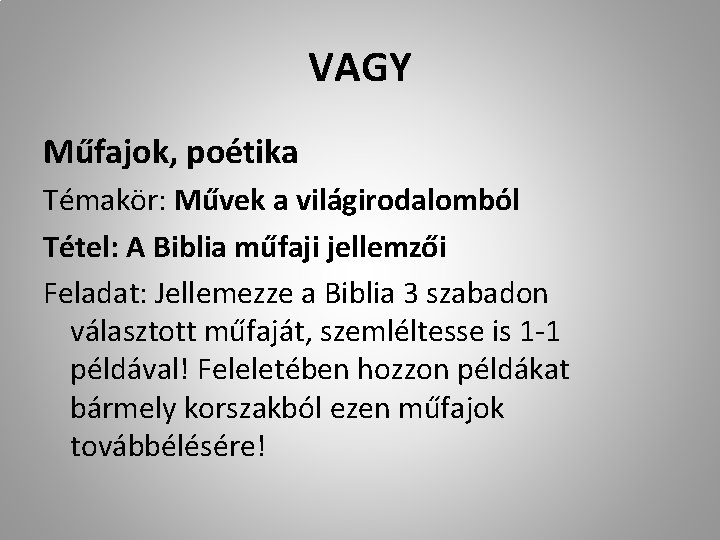 VAGY Műfajok, poétika Témakör: Művek a világirodalomból Tétel: A Biblia műfaji jellemzői Feladat: Jellemezze