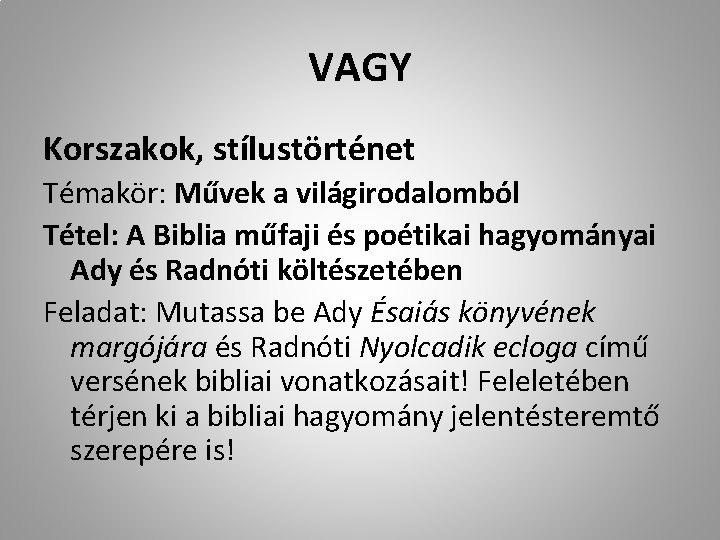 VAGY Korszakok, stílustörténet Témakör: Művek a világirodalomból Tétel: A Biblia műfaji és poétikai hagyományai