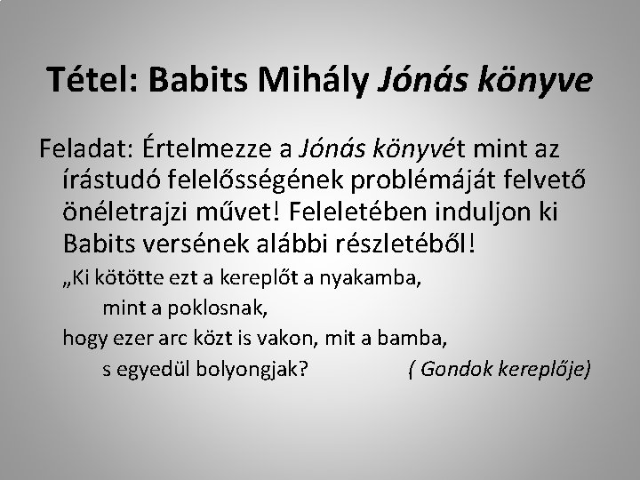 Tétel: Babits Mihály Jónás könyve Feladat: Értelmezze a Jónás könyvét mint az írástudó felelősségének