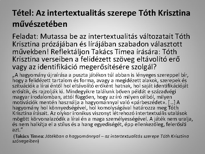 Tétel: Az intertextualitás szerepe Tóth Krisztina művészetében Feladat: Mutassa be az intertextualitás változatait Tóth