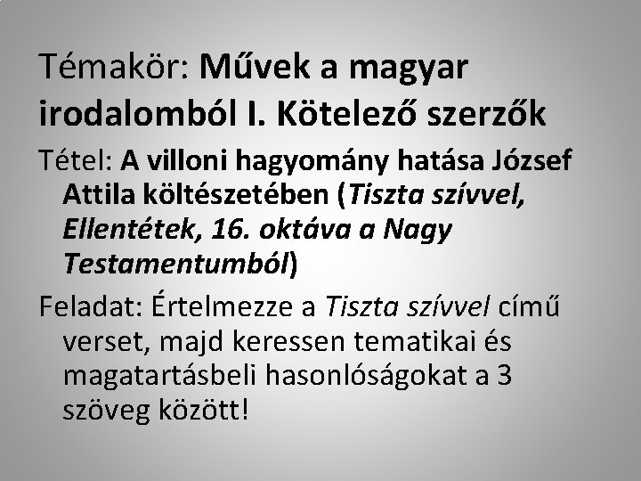 Témakör: Művek a magyar irodalomból I. Kötelező szerzők Tétel: A villoni hagyomány hatása József