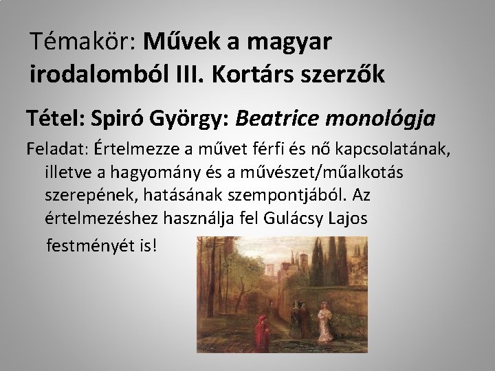 Témakör: Művek a magyar irodalomból III. Kortárs szerzők Tétel: Spiró György: Beatrice monológja Feladat: