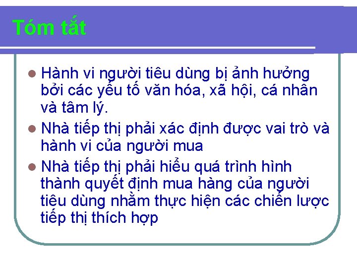 Tóm tắt l Hành vi người tiêu dùng bị ảnh hưởng bởi các yếu