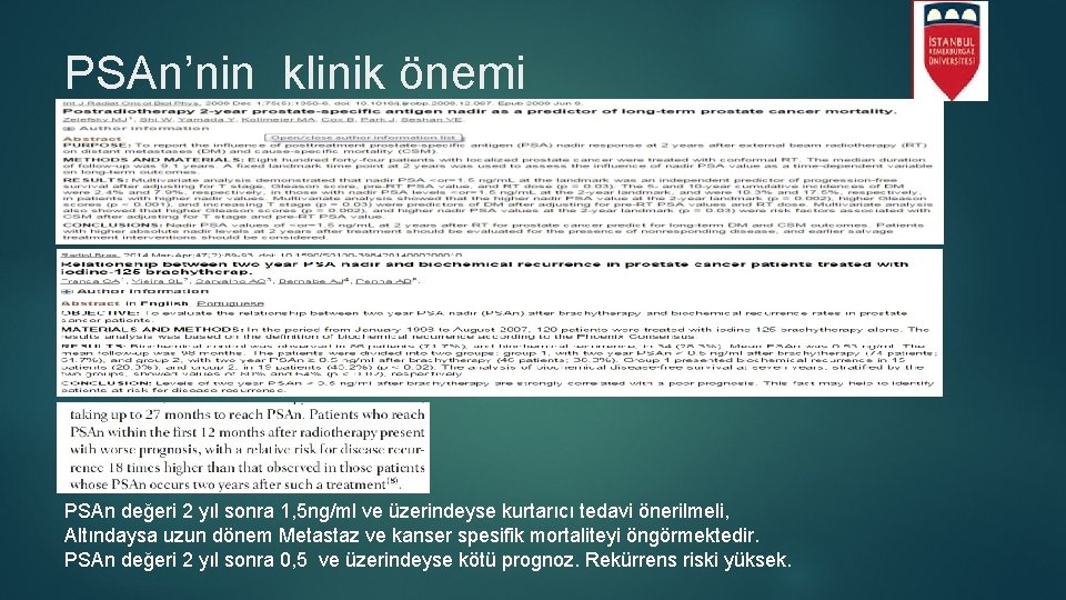 PSAn’nin klinik önemi PSAn değeri 2 yıl sonra 1, 5 ng/ml ve üzerindeyse kurtarıcı