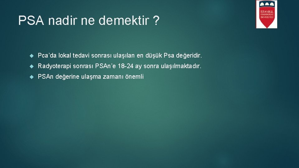 PSA nadir ne demektir ? Pca’da lokal tedavi sonrası ulaşılan en düşük Psa değeridir.