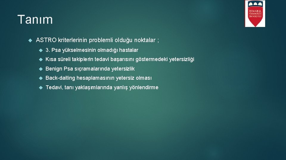 Tanım ASTRO kriterlerinin problemli olduğu noktalar ; 3. Psa yükselmesinin olmadığı hastalar Kısa süreli