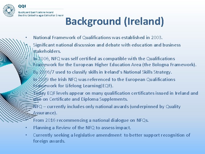Background (Ireland) • • • National Framework of Qualifications was established in 2003. Significant